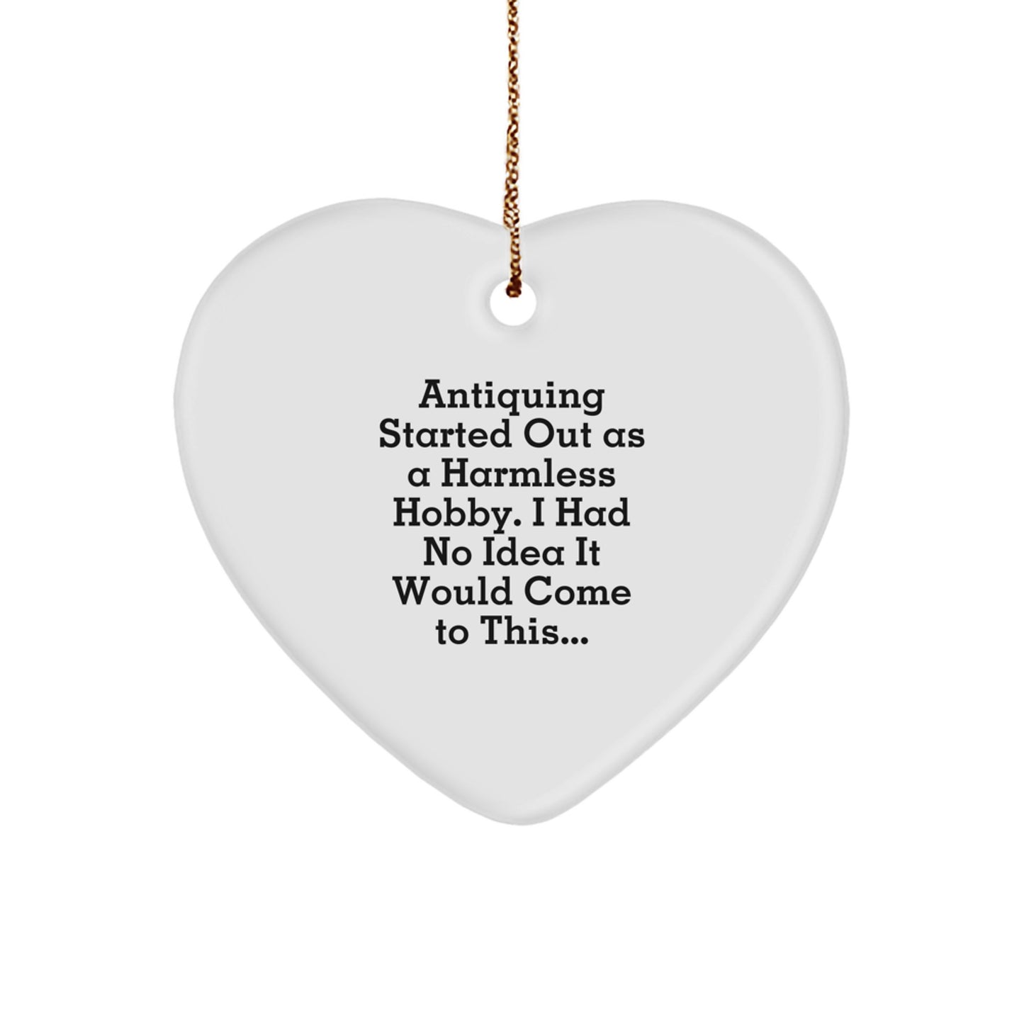 Antiquing Gifts for Women - Funny Quote Heart Ornament - Christmas Unique Presents from Family - Image 1