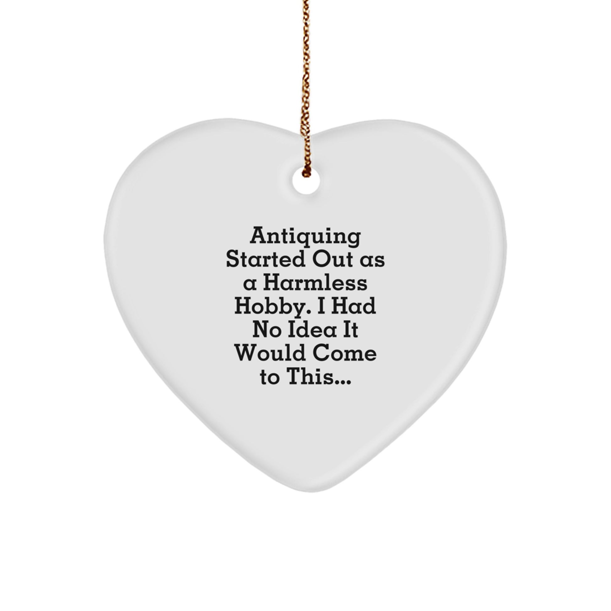 Antiquing Gifts for Women - Funny Quote Heart Ornament - Christmas Unique Presents from Family - Image 1