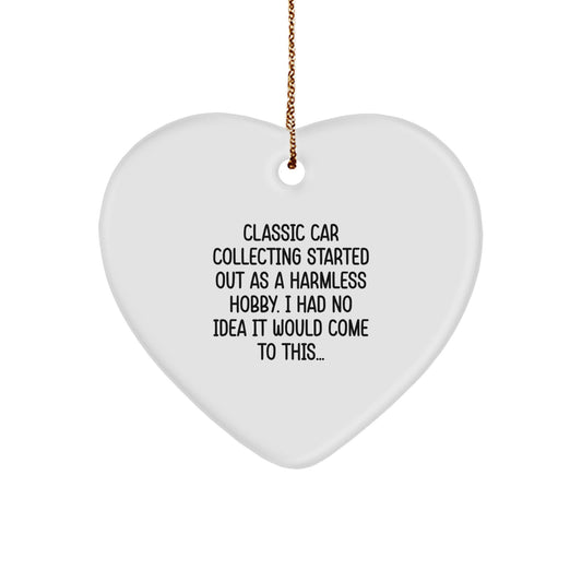 Funny Classic Car Collecting Gifts for Men, Heart Ornament with Classic Car Collecting Started Out As A Harmless Hobby, Gifts from Friends to Family at Christmas - Image 1