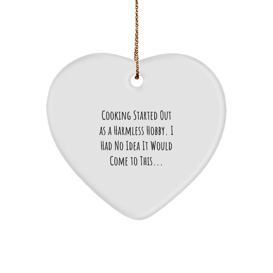 Funny Cooking Gifts from Men, Heart Ornament for Cooking Lovers, 'Cooking Started Out As A Harmless Hobby' Christmas Unique Ornaments - Image 1