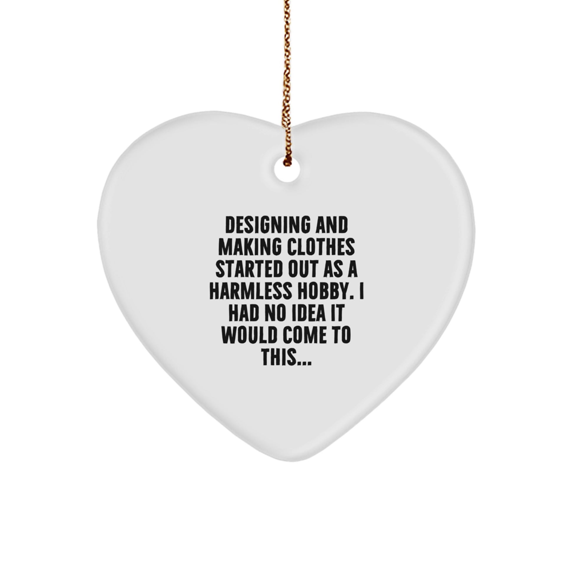 Designing Making Clothes Heart Ornament Gifts for Designing and Making Clothes Enthusiasts Funny Quote, Gifts from Family, Perfect for Christmas Unique Decorations, Heart Shaped Ornament - Image 1