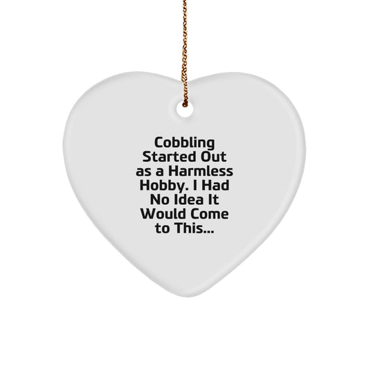 Funny Cobbling Gifts from Friends for Family - Heart Ornament Cobbling Enthusiasts Started Out Hobby - Image 1