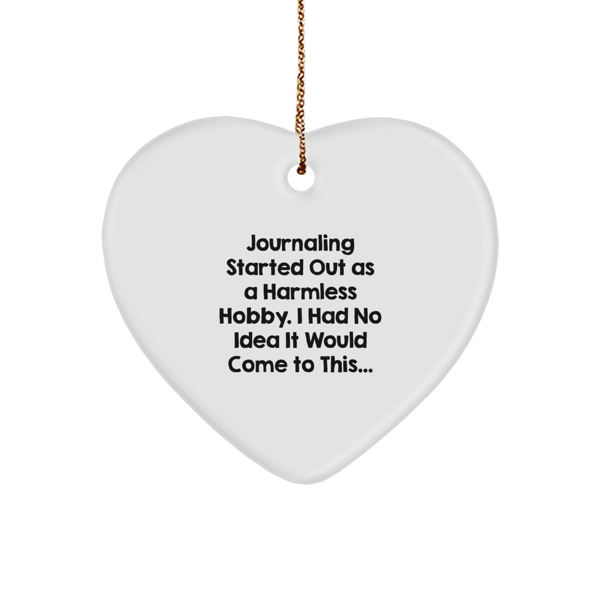 Funny Journaling Gifts for Journaling Enthusiasts, Heart Ornament Quote - Gifts from Friends or Family for Journaling Lovers at Christmas, White Heart Shaped Ornament - Image 1