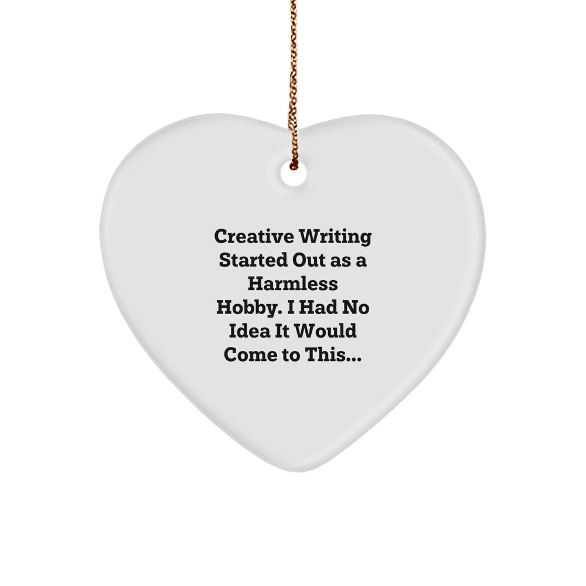 Funny Heart Ornament Gifts from Friends for Creative Writing Enthusiasts - Started Out As A Harmless Hobby Christmas Unique Gifts - Image 1