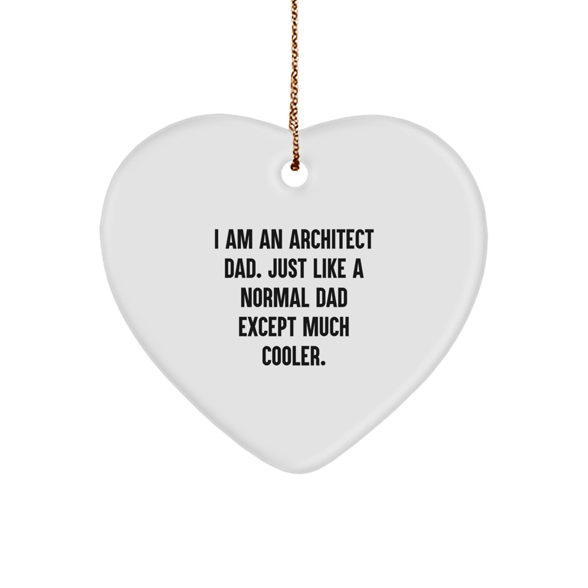 Funny Architect Gifts for Him, Heart Ornament for Dad, I Am An Architect Dad Gifts, Unique Christmas Decorations from Dad to Son - Image 1
