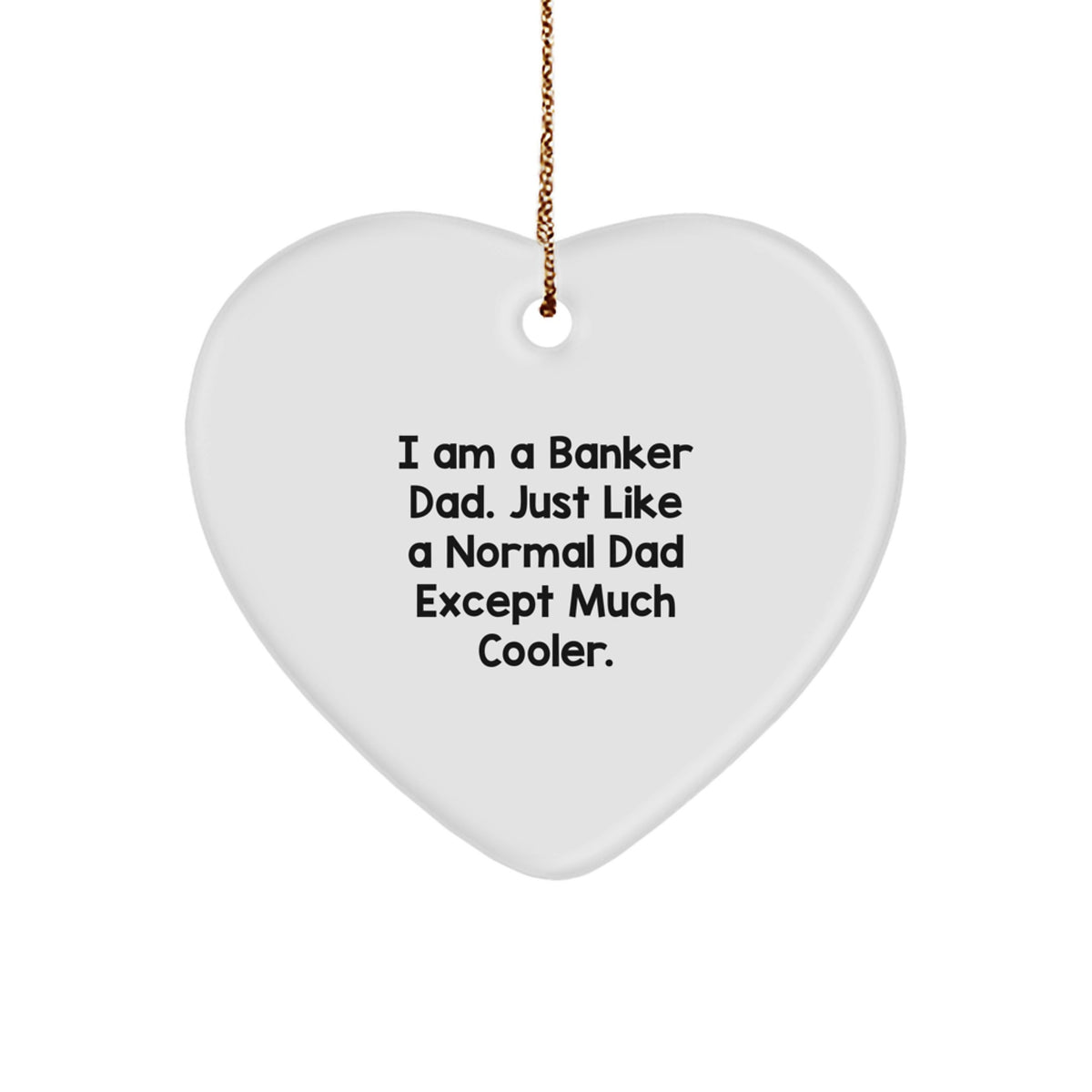 Funny Banker Dad Heart Ornament for Christmas Unique Gifts from Men, Gifts for Banker Dad - Image 1