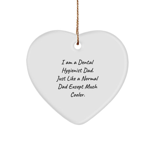 Funny Heart Ornament Gifts from Dad, 'I Am A Dental Hygienist Dad. Just Like A Normal Dad Except Much Cooler.' Christmas Unique Gifts for Dental Hygienist Men - Image 1