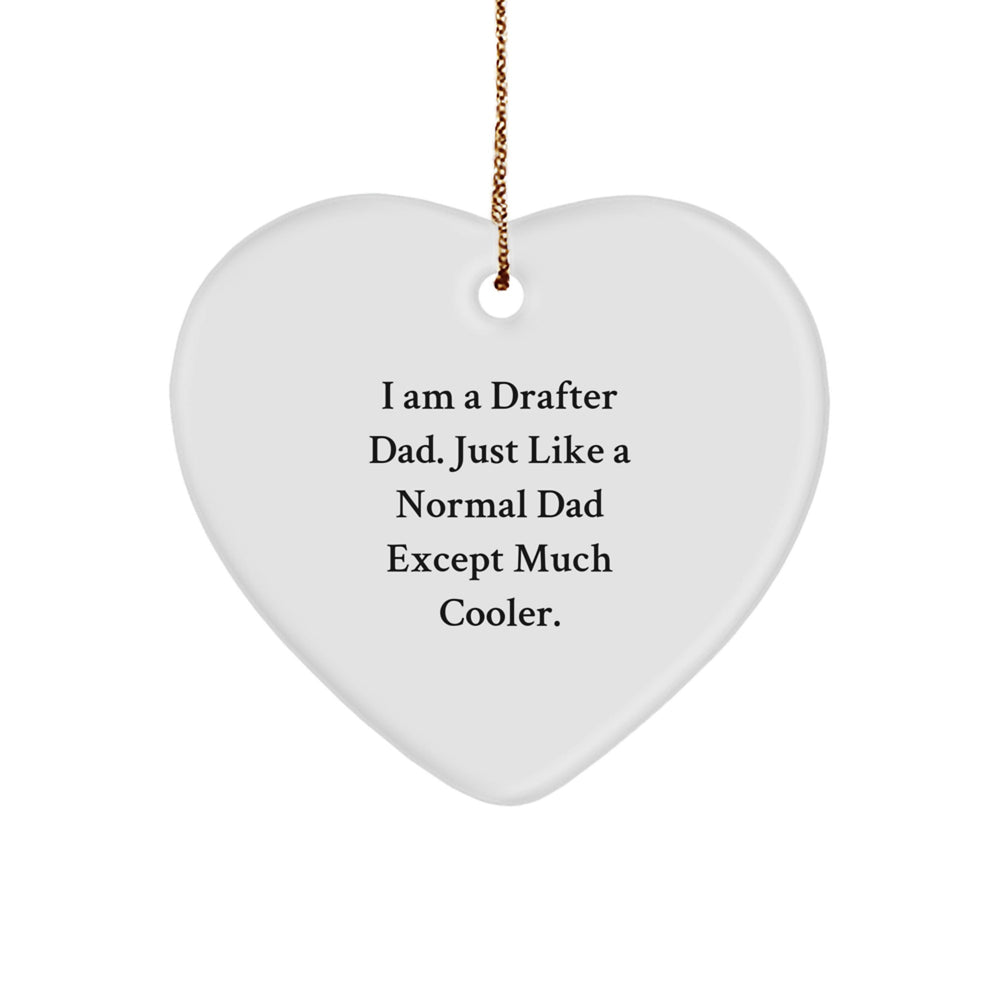 Funny Drafter Dad Gift, Heart Ornament for Men, Unique Christmas Unique Gifts from Men to Daughters, Sons, or Friends, I Am A Drafter Dad Heart Decoration - Image 1