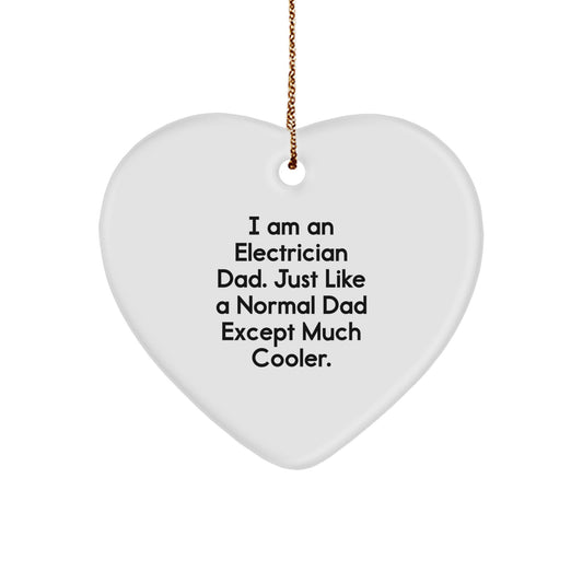 Gifts from Electrician Dads - I Am An Electrician Dad. Just Like A Normal Dad Except Much Cooler. Electrician Heart Ornament for Electrician, Men, or Friends - Unique Christmas Unique Gifts - Image 1
