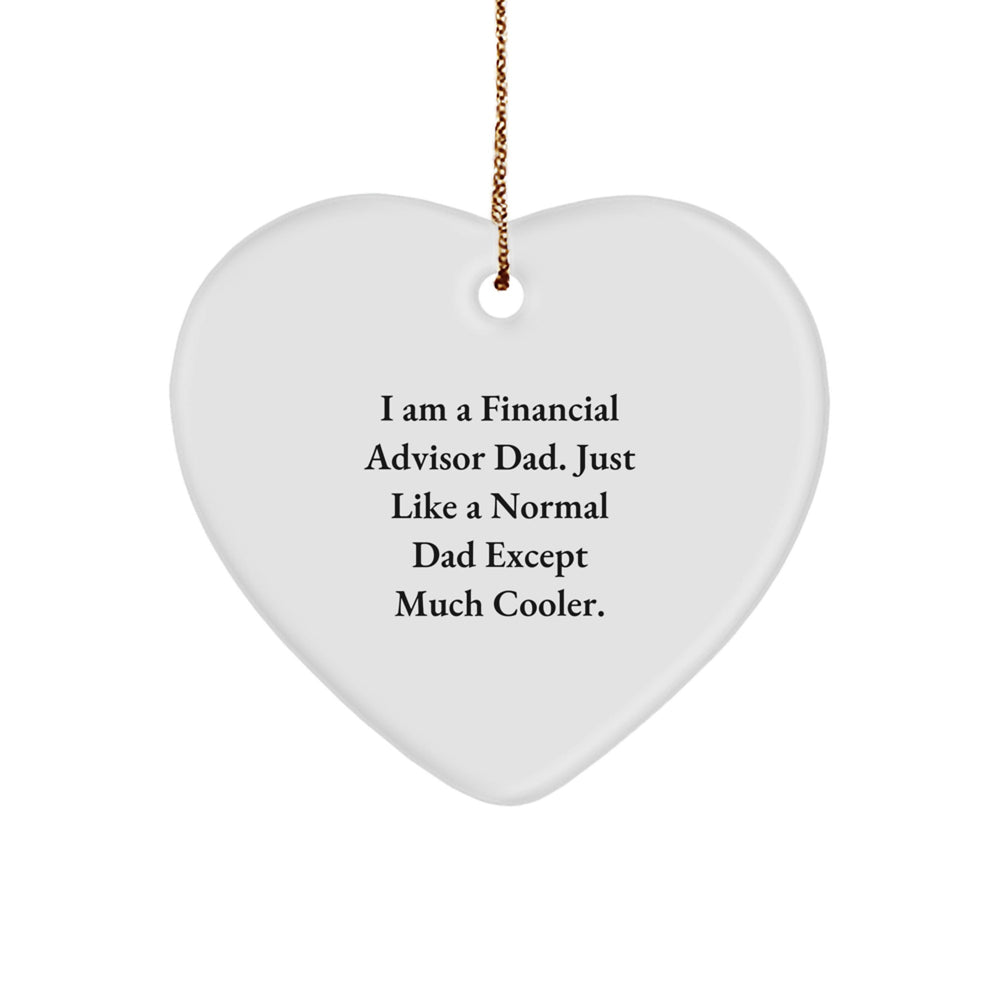 Funny Financial Advisor Gifts from Dad, Heart Ornament for Financial Advisor Men, Christmas Unique Gift Ideas - Image 1