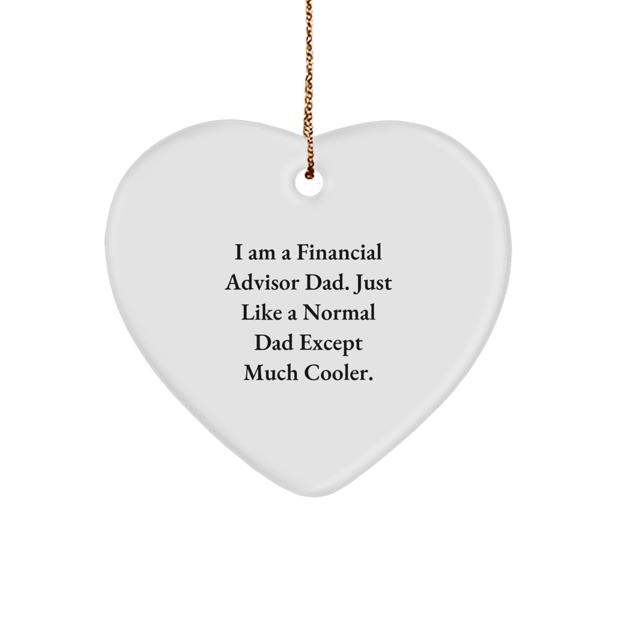 Funny Financial Advisor Gifts from Dad, Heart Ornament for Financial Advisor Men, Christmas Unique Gift Ideas - Image 1