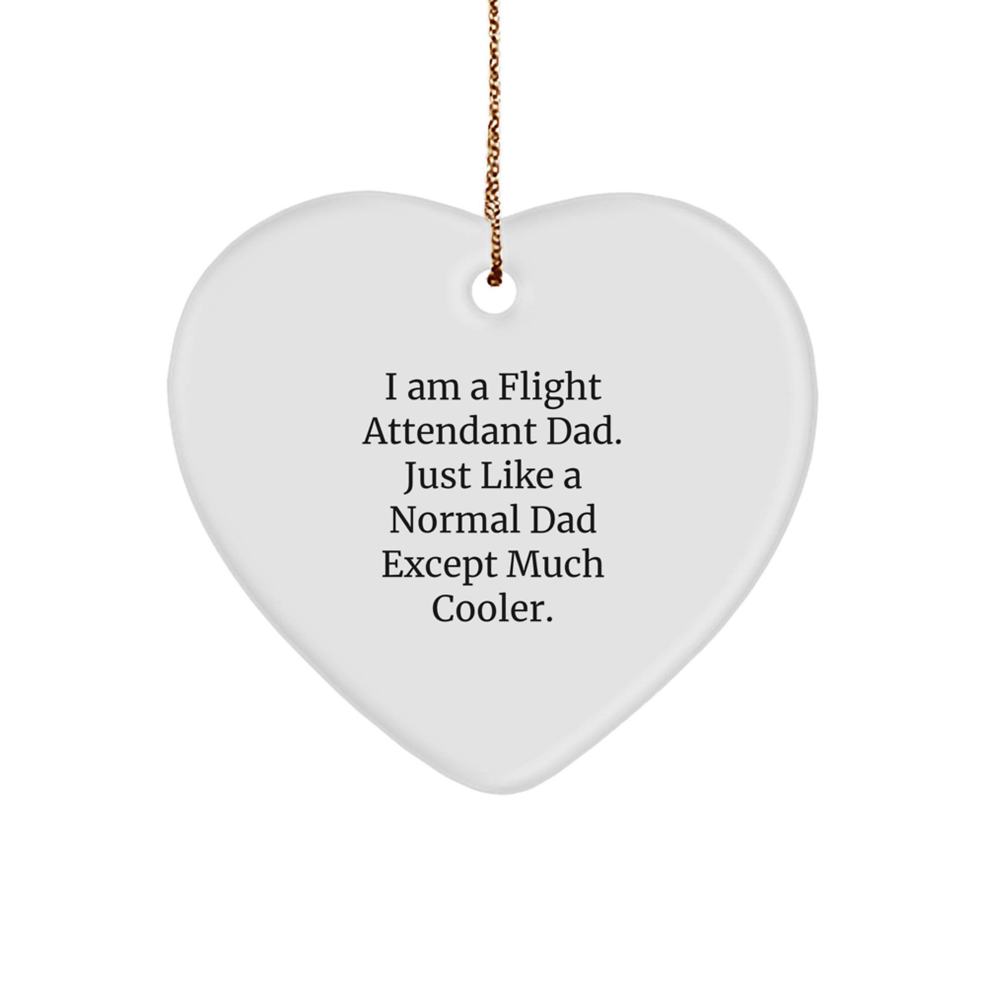 Funny Flight Attendant Gifts, Heart Ornament for Flight Attendant Dad 'I Am A Flight Attendant Dad. Just Like A Normal Dad Except Much Cooler.' Christmas Unique Gifts from Men to Friends - Image 1