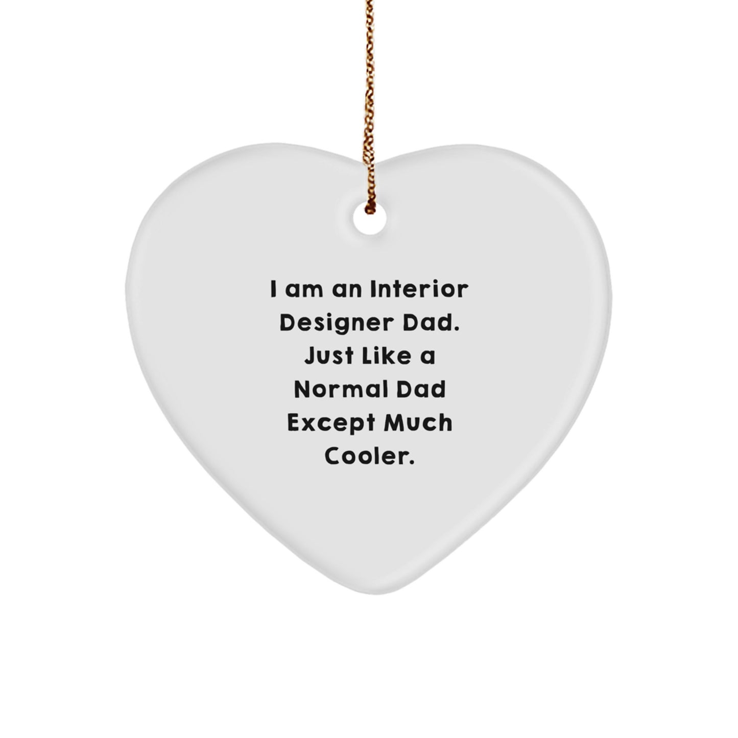 Funny Interior Designer Dad Heart Ornament Gifts from Dad to Interior Designer - Image 1