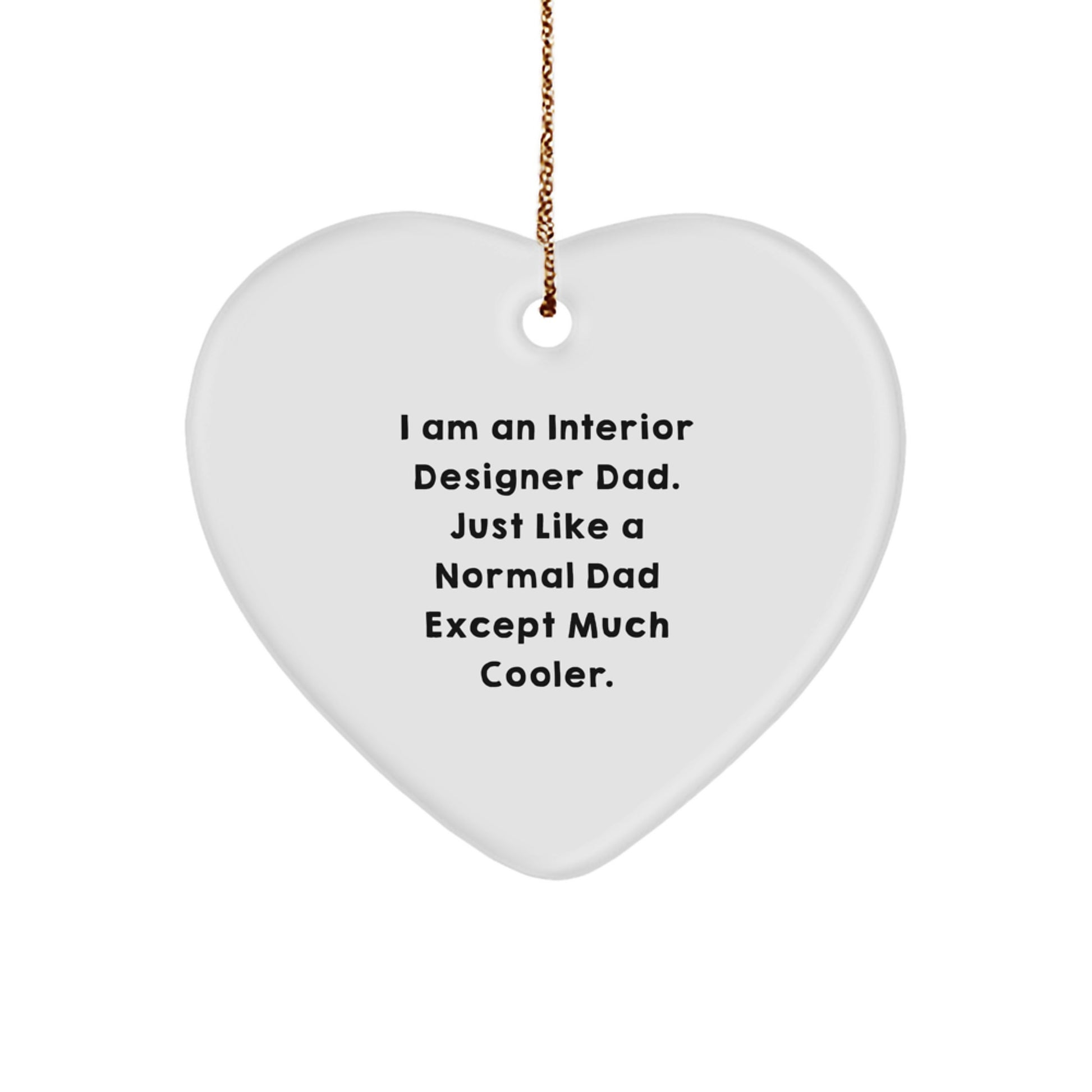 Funny Interior Designer Dad Heart Ornament Gifts from Dad to Interior Designer - Image 1