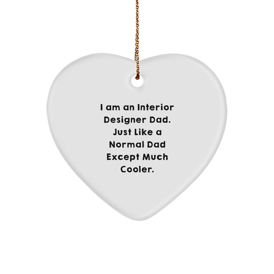 Funny Interior Designer Dad Heart Ornament Gifts from Dad to Interior Designer - Image 1