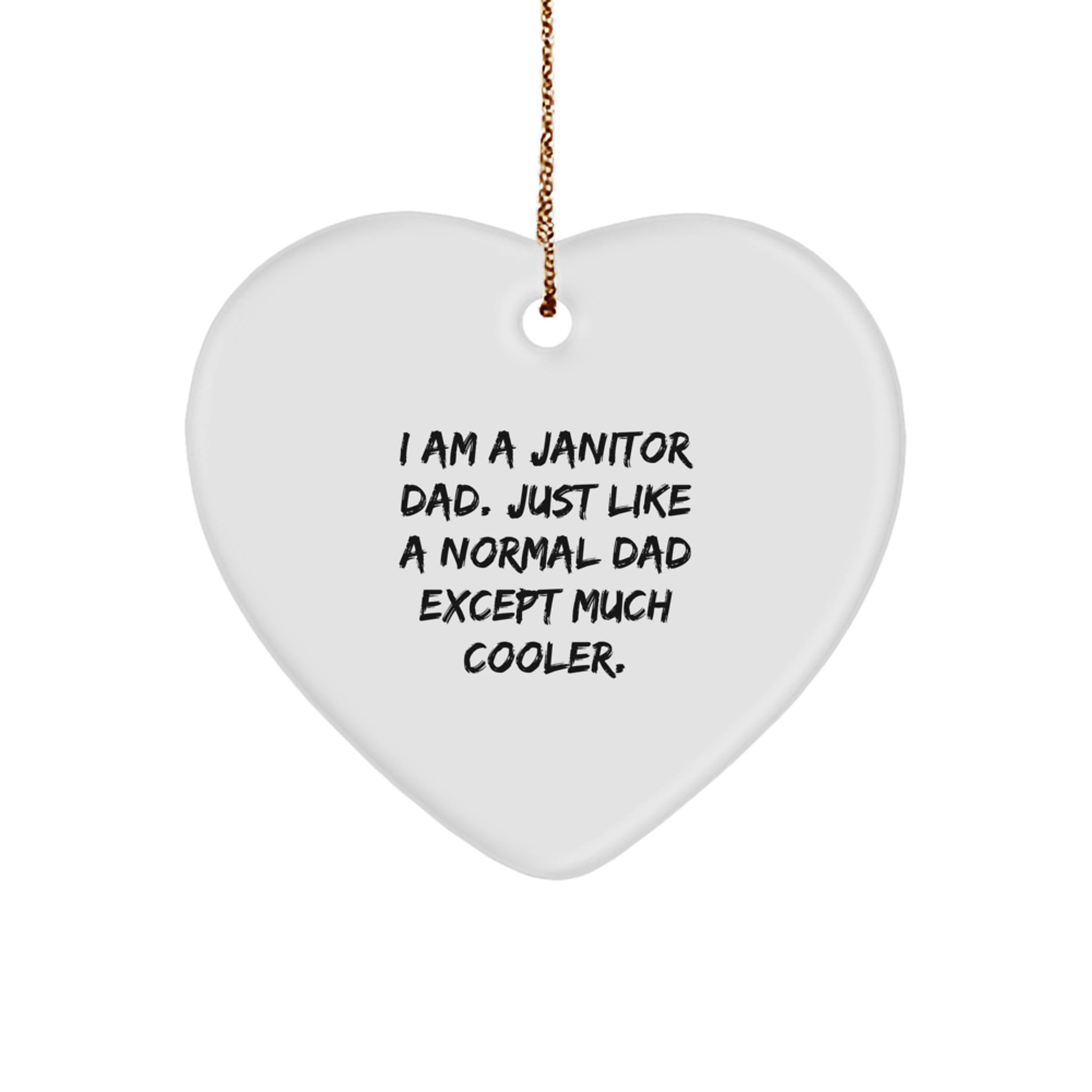 Funny Janitor Gifts, Heart Ornament, I Am A Janitor Dad - Unique Janitor Husband Gifts for Men, Funny Janitor Christmas Unique Gifts from Husband to Janitor Wife - Image 1