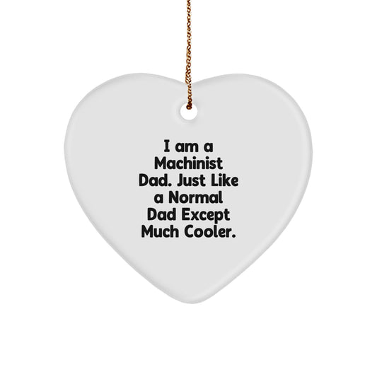 Funny Machinist Gifts for Men Heart Ornament, I'm a Machinist Dad Gifts from Dad to Machinist Christmas Unique Gifts - Image 1
