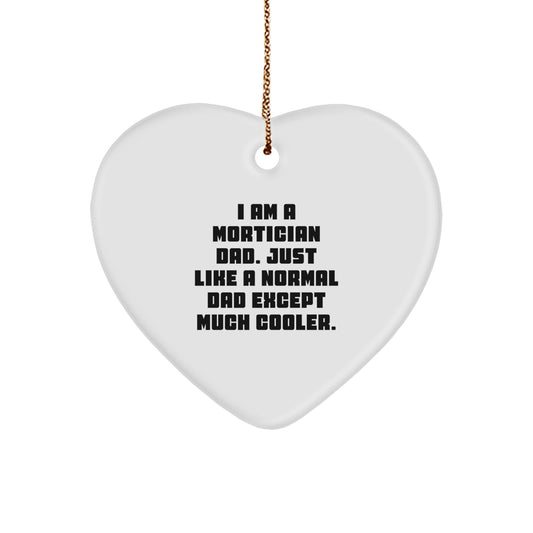 Funny Mortician Gifts for Men - Heart Ornament, 'I Am A Mortician Dad...' - Image 1