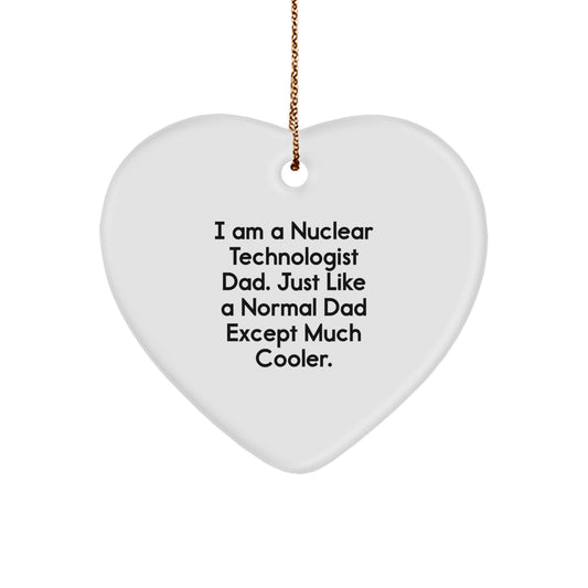 Nuclear Technologist Dad Gifts from Men - Heart Ornament Unique Christmas Unique Gifts for Nuclear Technologist Dads - Image 1