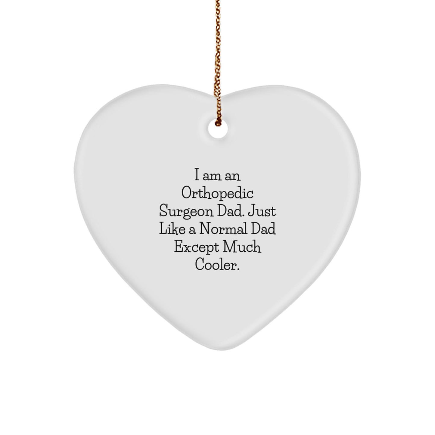 Funny Orthopedic Surgeon Gifts from Dad - Heart Ornament for Christmas - Image 1