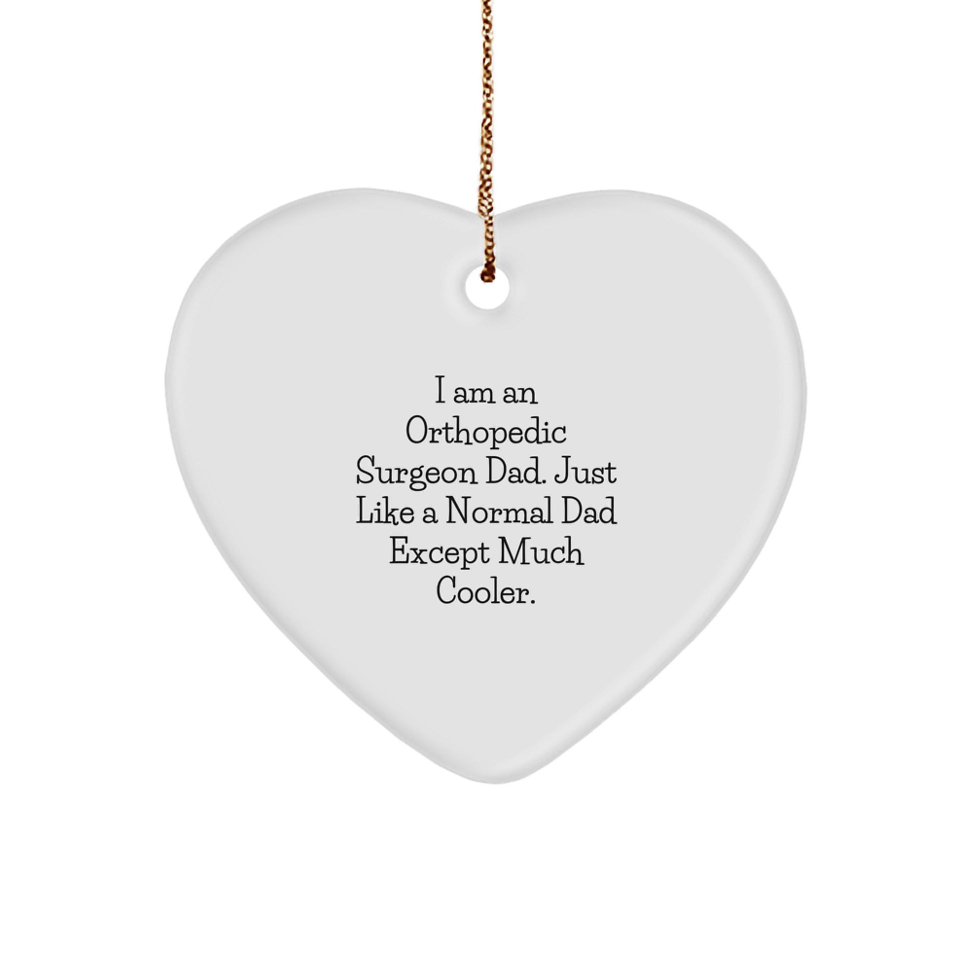 Funny Orthopedic Surgeon Gifts from Dad - Heart Ornament for Christmas - Image 1