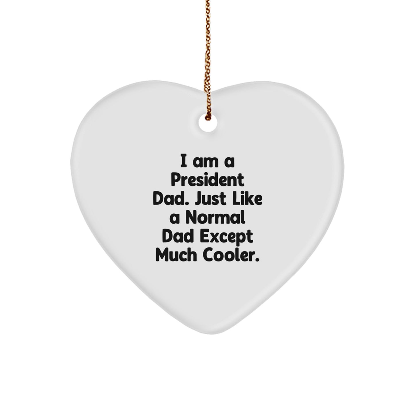 Funny President Dad Gifts for Men, Heart Ornament with I'm A President Dad Quote, Christmas Unique Gifts from Family - Image 1