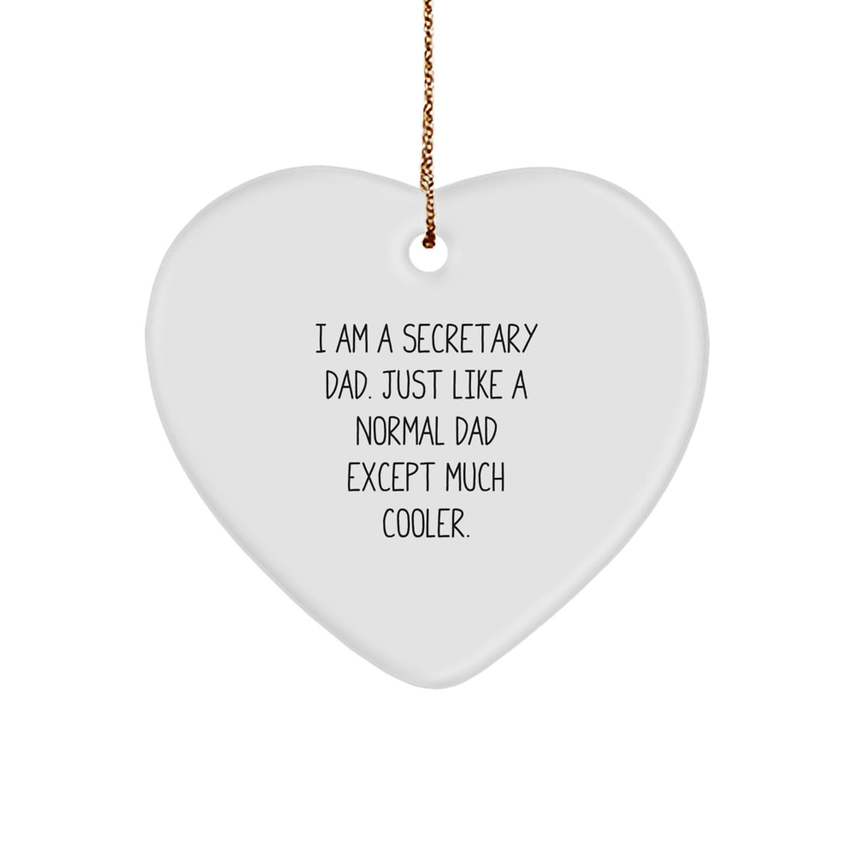 Funny Secretary Heart Ornament Gifts from Dad, Unique Christmas Decorations for Secretary, Heart Shaped Ornament with Quote 'I Am A Secretary Dad' - Image 1