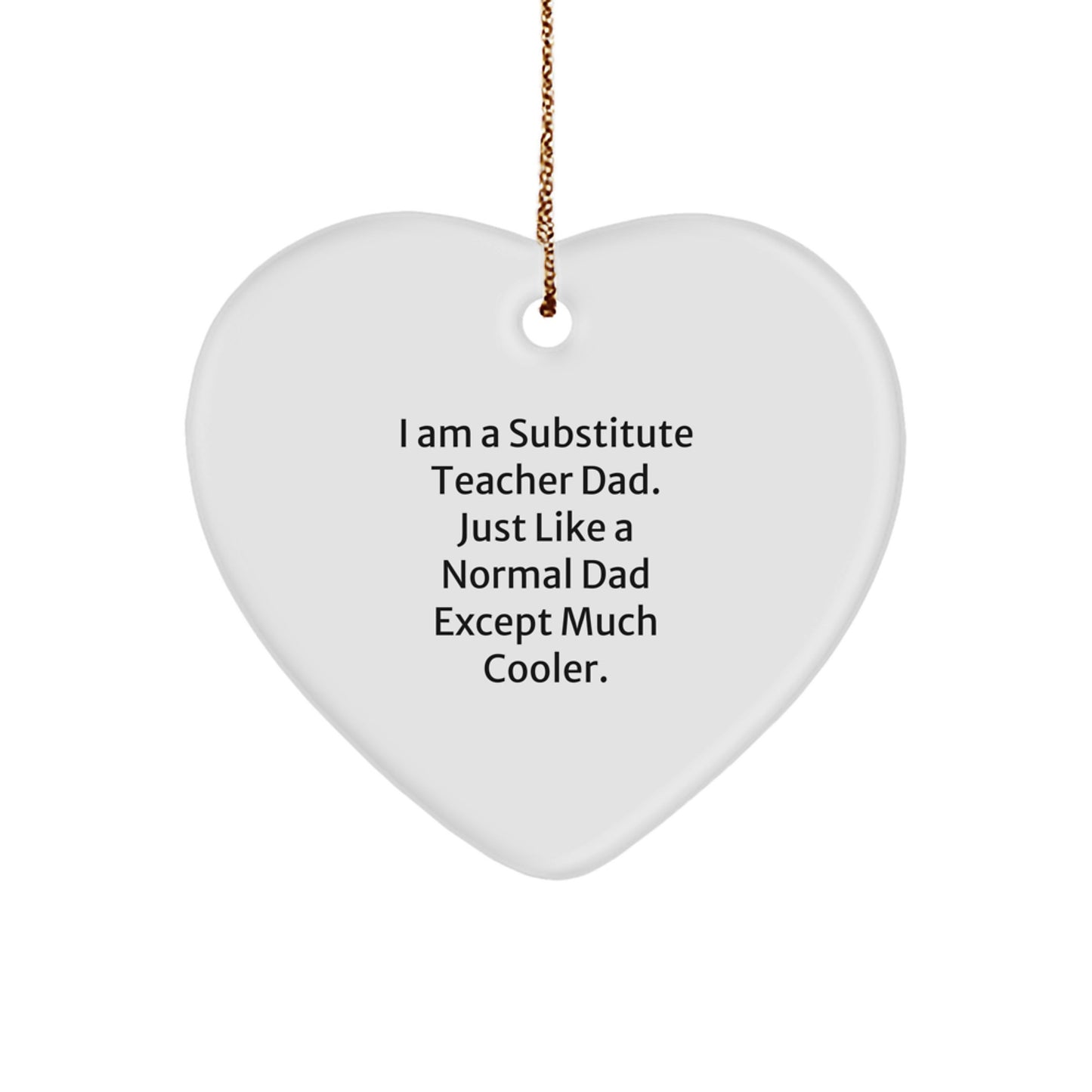 Funny Substitute Teacher Gifts from Dad - Heart Ornament for Substitute Teacher Men on Christmas - Image 1