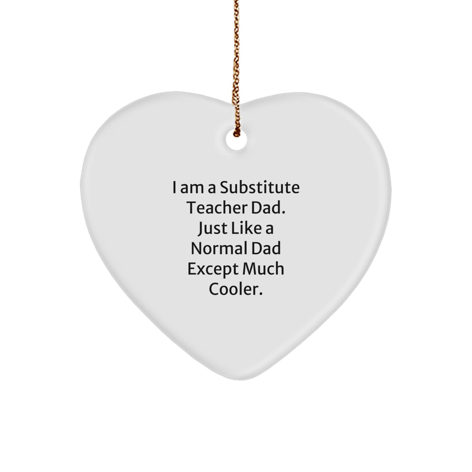 Funny Substitute Teacher Gifts from Dad - Heart Ornament for Substitute Teacher Men on Christmas - Image 1
