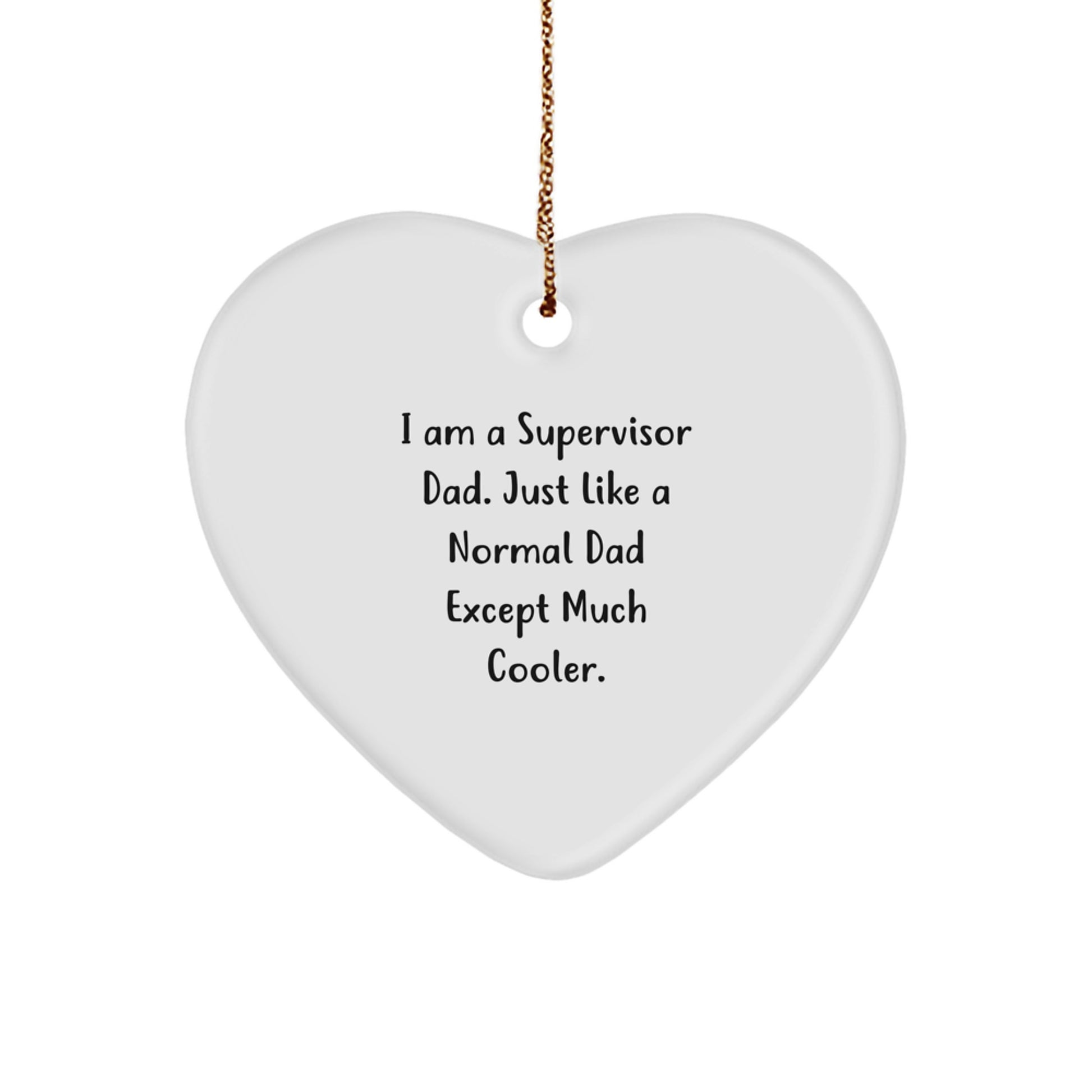 Supervisor Dad Gifts, Funny Heart Ornament, Unique Christmas Unique Gifts from Men to Supervisor or Men - Image 1