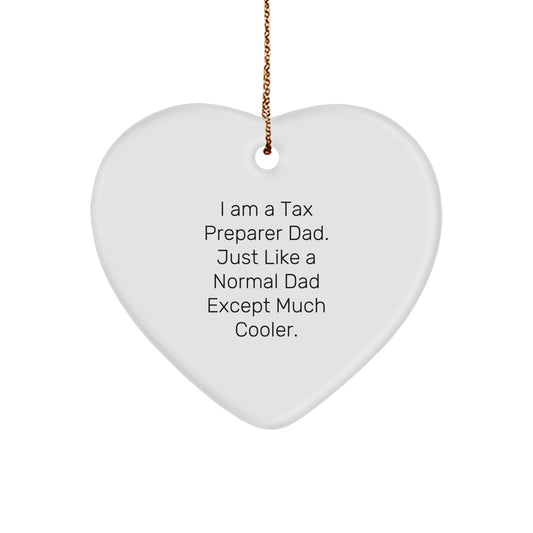Gifts from Tax Preparer Dads, 'I Am A Tax Preparer Dad. Just Like A Normal Dad Except Much Cooler.' Heart Ornament - Unique Christmas Decorations, Tax Preparer Gifts for Men - Heart Shaped Ornament - Image 1