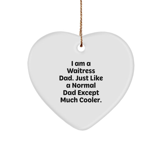 Funny Waitress Gifts for Women - Heart Ornament with 'I Am A Waitress Dad' Quote, Perfect for Christmas Unique Gifts from Men - Image 1