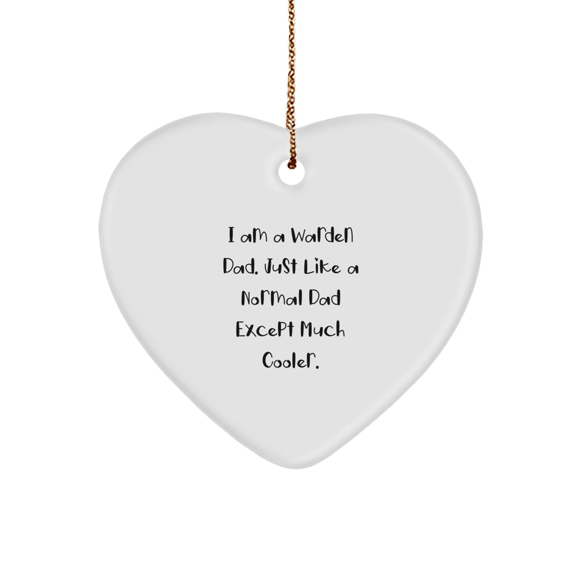 Funny Warden Dad Heart Ornament, I Am A Warden Dad Gifts, Unique Christmas Unique Gifts for Warden, Heart Shaped Ornament with Gold Cord - Image 1