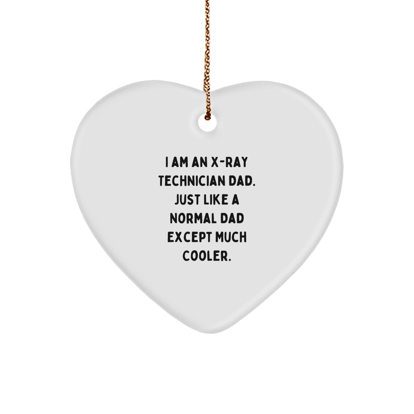 Funny X-Ray Technician Gifts, 'I Am An X-ray Technician Dad. Just Like A Normal Dad Except Much Cooler.', Christmas Unique Heart Ornament for Family - Image 1