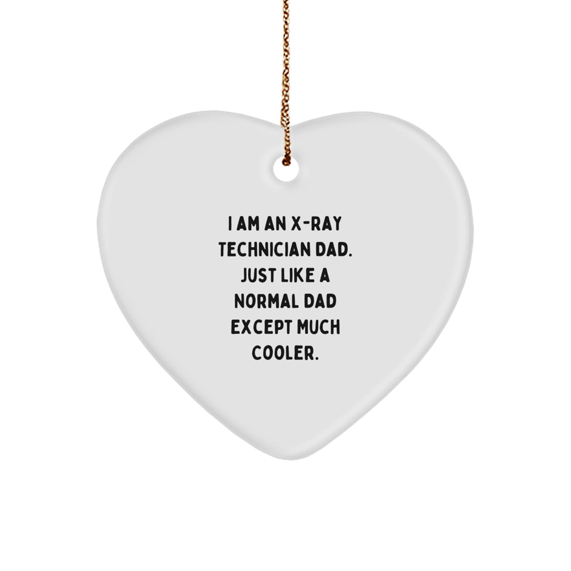 Funny X-Ray Technician Gifts, 'I Am An X-ray Technician Dad. Just Like A Normal Dad Except Much Cooler.', Christmas Unique Heart Ornament for Family - Image 1
