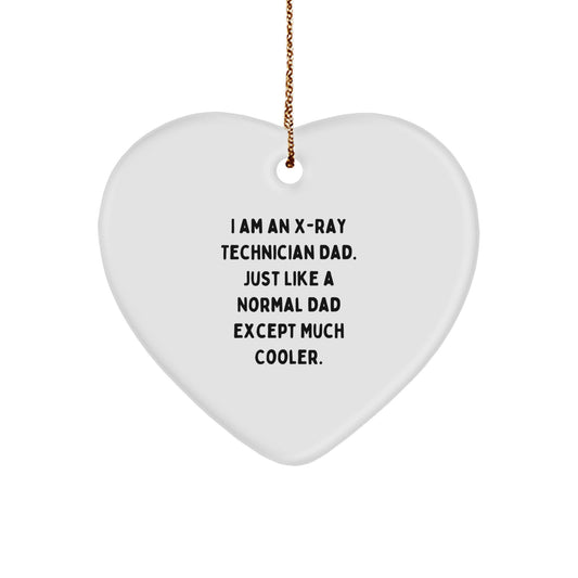 Funny X-Ray Technician Gifts, 'I Am An X-ray Technician Dad. Just Like A Normal Dad Except Much Cooler.', Christmas Unique Heart Ornament for Family - Image 1