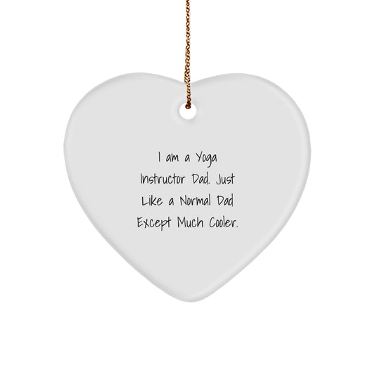 Funny Yoga Instructor Dad Gifts from Men - Heart Ornament, Unique Christmas Unique Gifts for Yoga Instructor, I Am A Yoga Instructor Dad Heart Shaped Ornament - Image 1