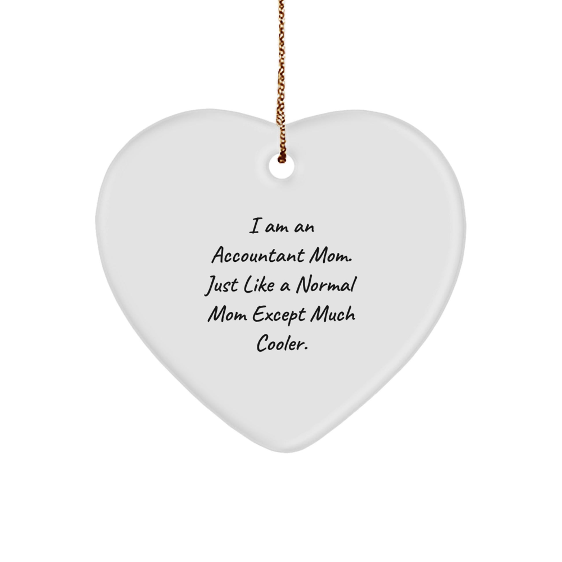 Gifts from Friends and Family for Accountant Moms, 'I Am An Accountant Mom' Heart Ornament, Funny Christmas Unique Gifts - Image 1