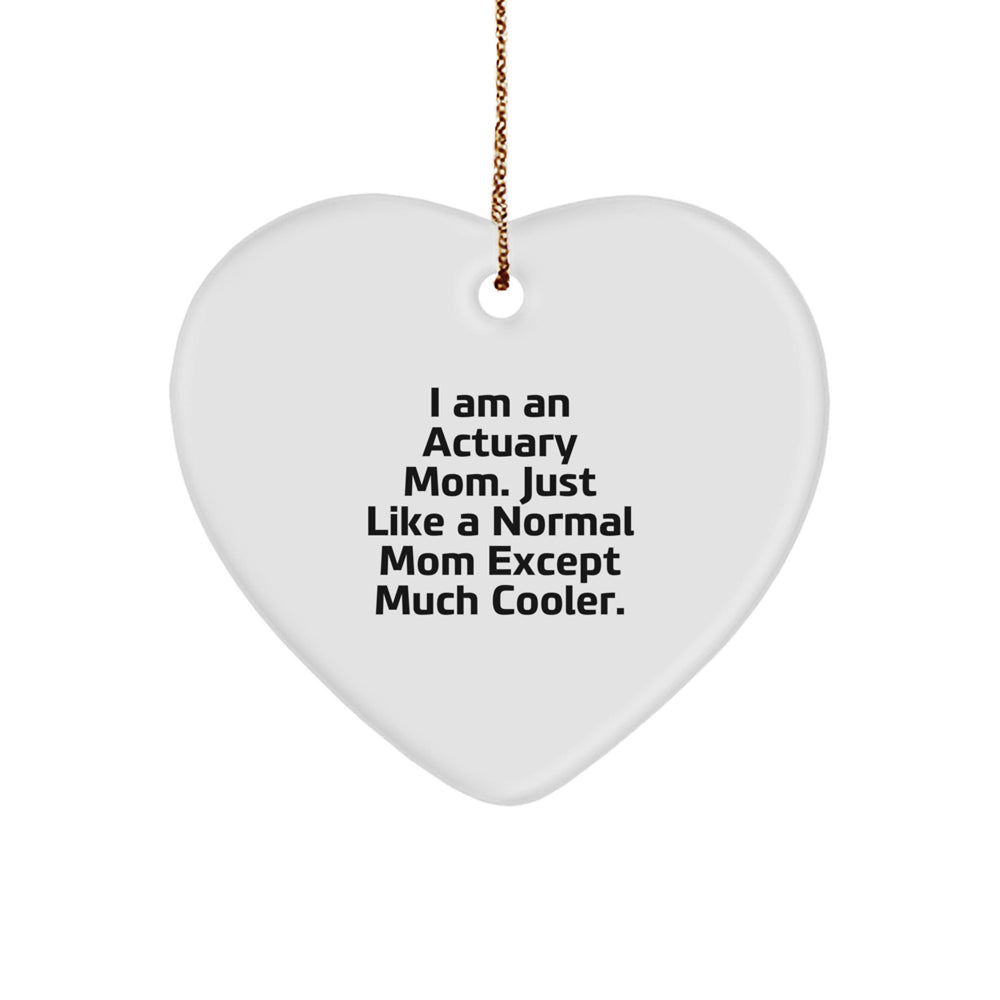 Actuary Mom's Heartfelt Gift for Actuary Friends - 'I Am An Actuary Mom' Heart Ornament, Gifts from Actuary Moms to Actuary Coworkers, Christmas Unique Gift - Image 1