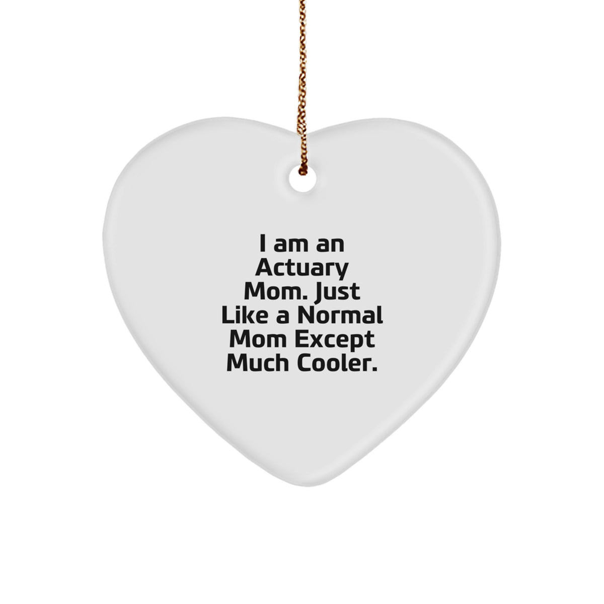Actuary Mom's Heartfelt Gift for Actuary Friends - 'I Am An Actuary Mom' Heart Ornament, Gifts from Actuary Moms to Actuary Coworkers, Christmas Unique Gift - Image 1