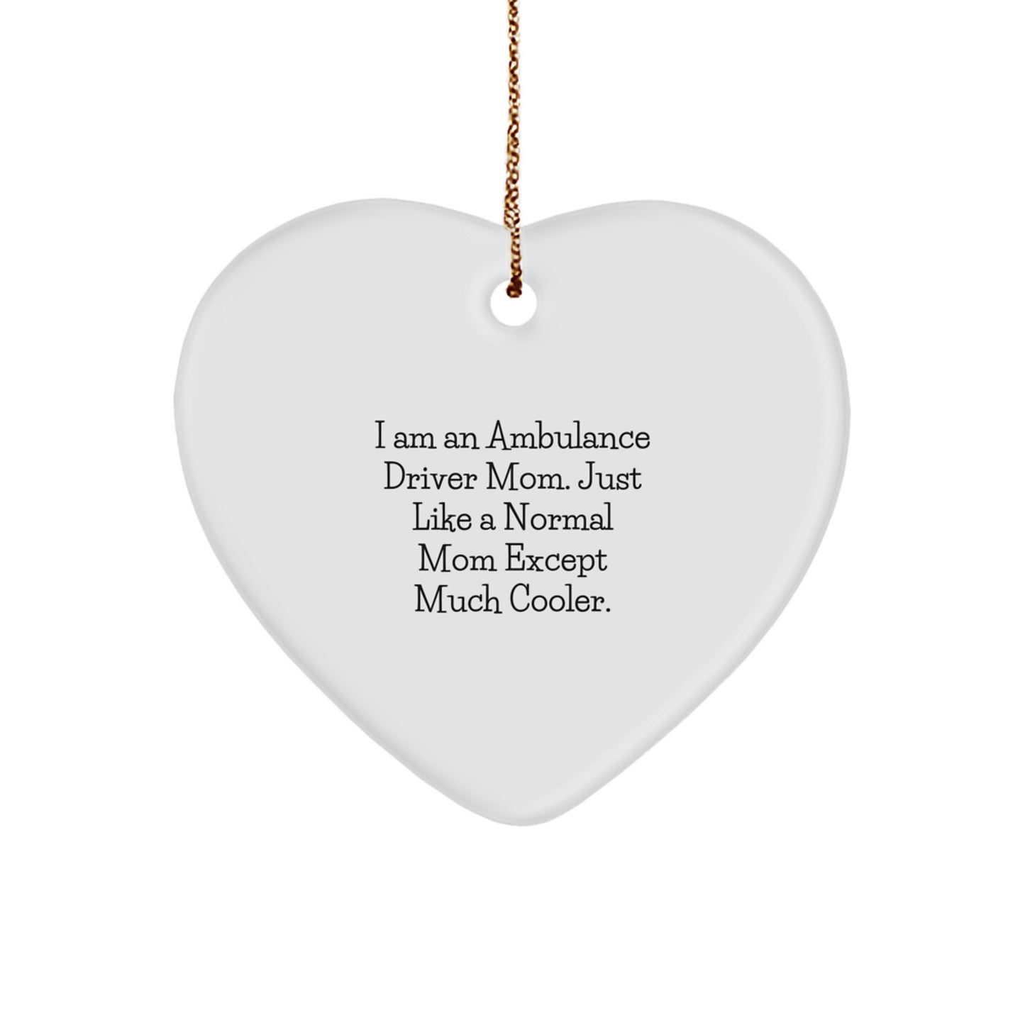 Funny Ambulance Driver Gifts - Heart Ornament for Ambulance Driver Mom, Unique Gifts from Mom to Ambulance Driver Dad, Ambulance Driver Christmas Unique Gifts - Image 1