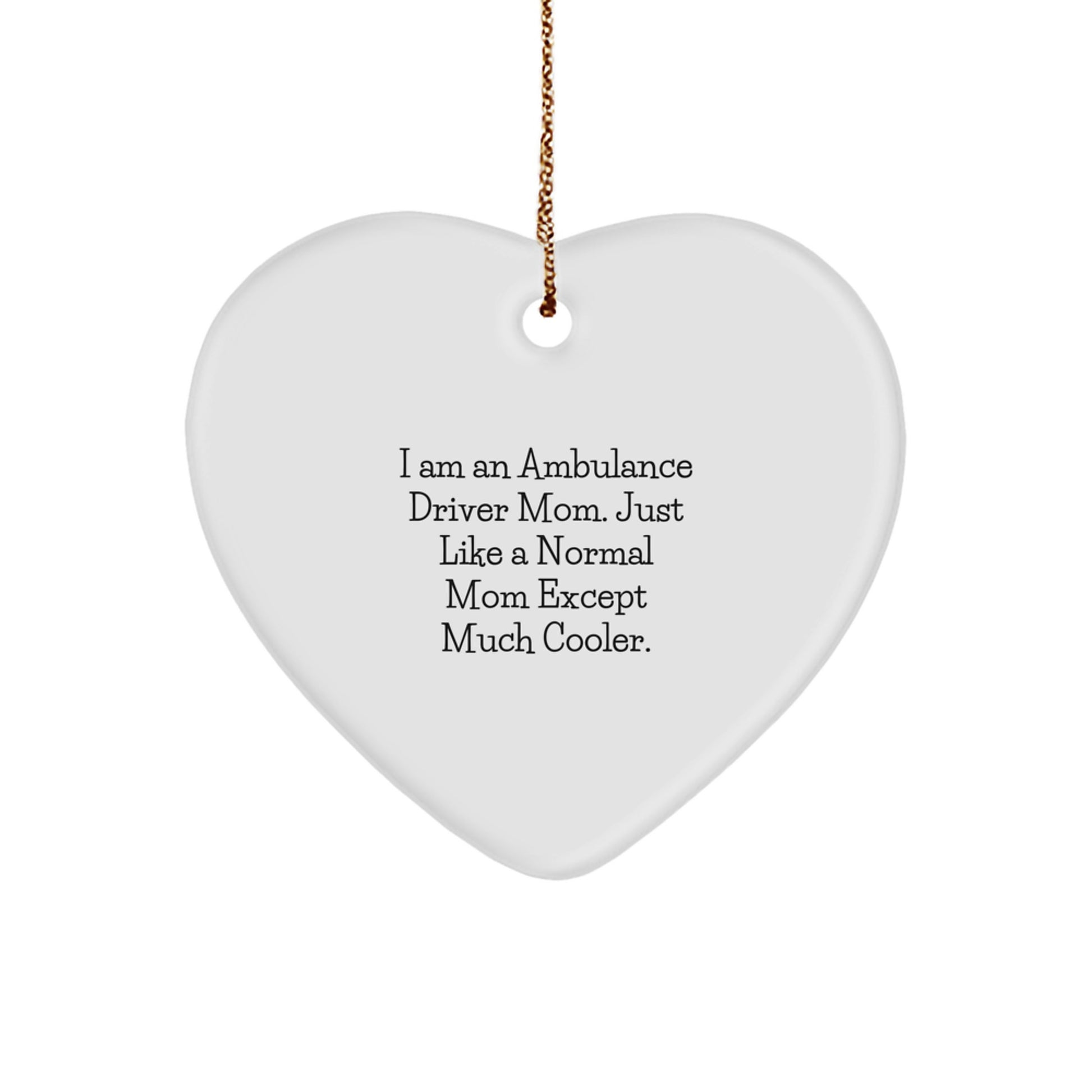 Funny Ambulance Driver Gifts - Heart Ornament for Ambulance Driver Mom, Unique Gifts from Mom to Ambulance Driver Dad, Ambulance Driver Christmas Unique Gifts - Image 1