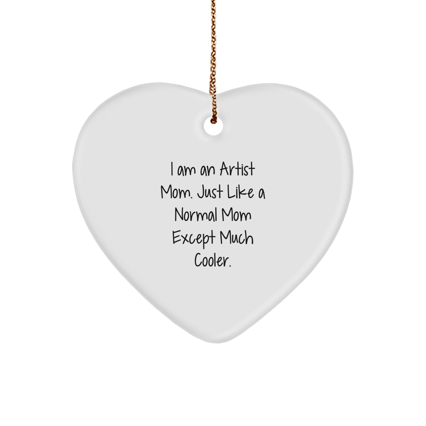 Unique Artist Gifts from Mom to Artist - Funny Heart Ornament for Christmas - I Am An Artist Mom - Image 1