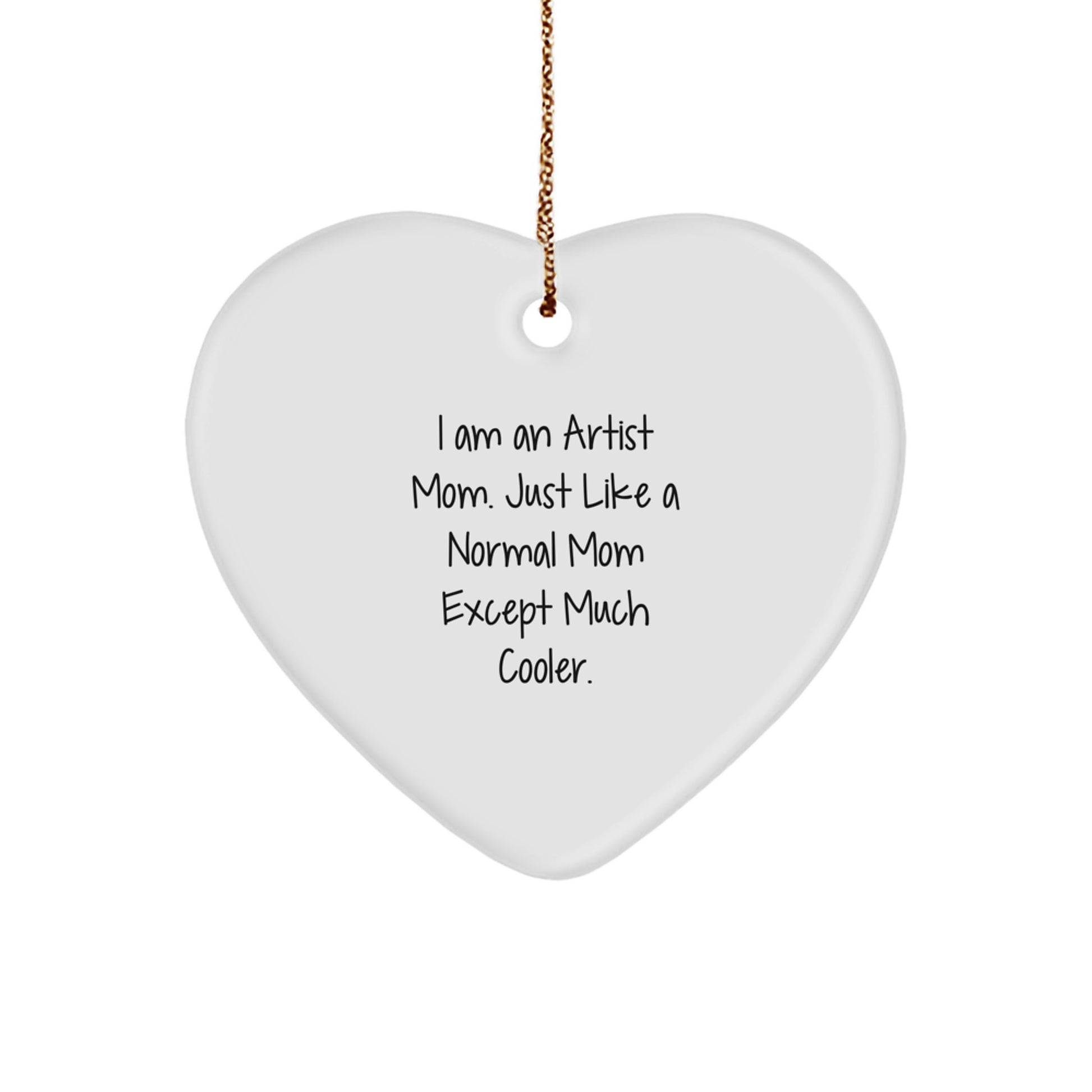 Unique Artist Gifts from Mom to Artist - Funny Heart Ornament for Christmas - I Am An Artist Mom - Image 1