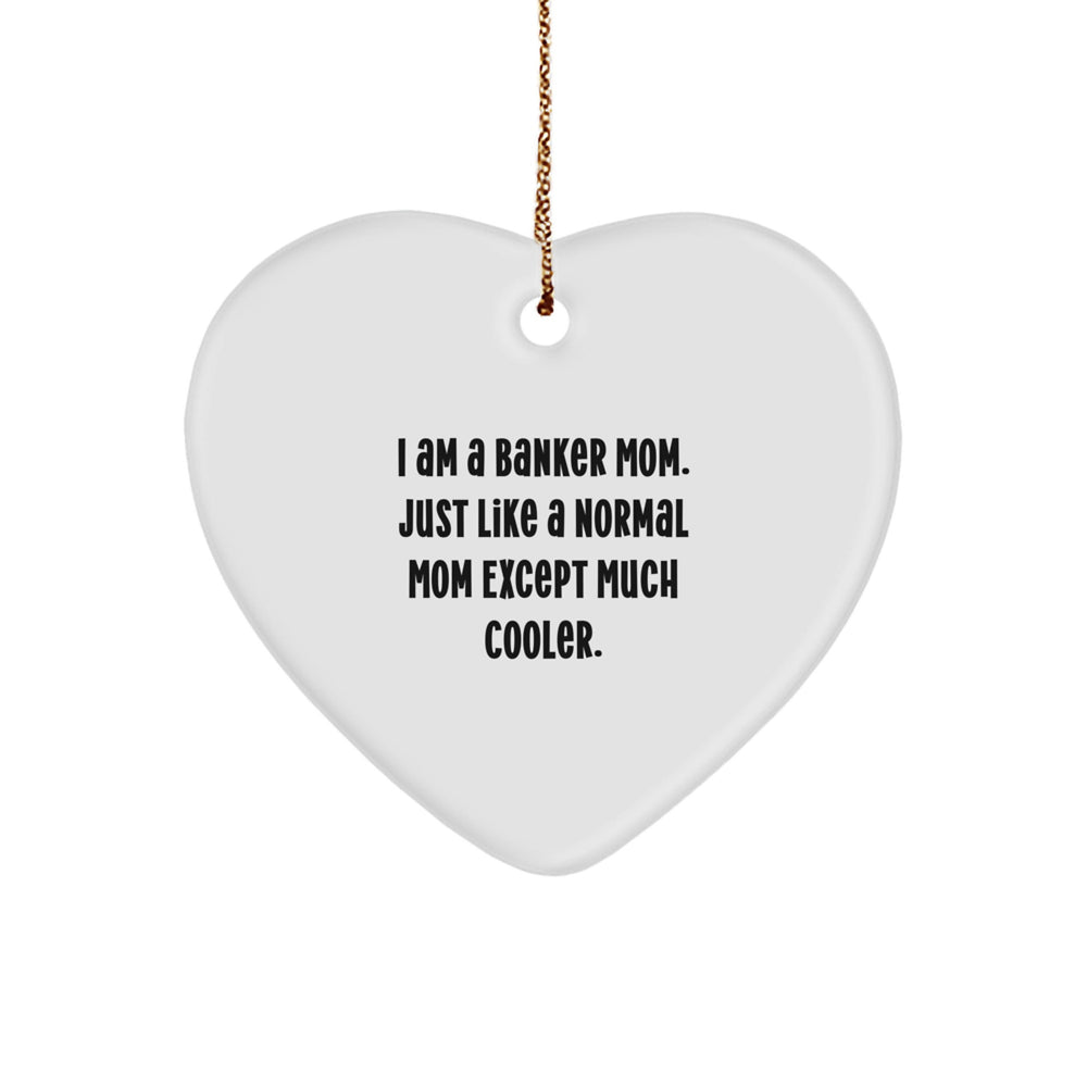 Funny Heart Ornament Gifts from Mom to Banker Dad - Unique Christmas Unique Gift Ideas for Banker Men - Image 1