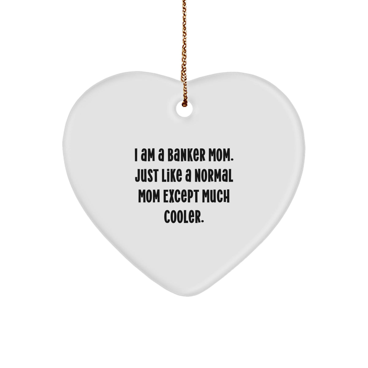 Funny Heart Ornament Gifts from Mom to Banker Dad - Unique Christmas Unique Gift Ideas for Banker Men - Image 1