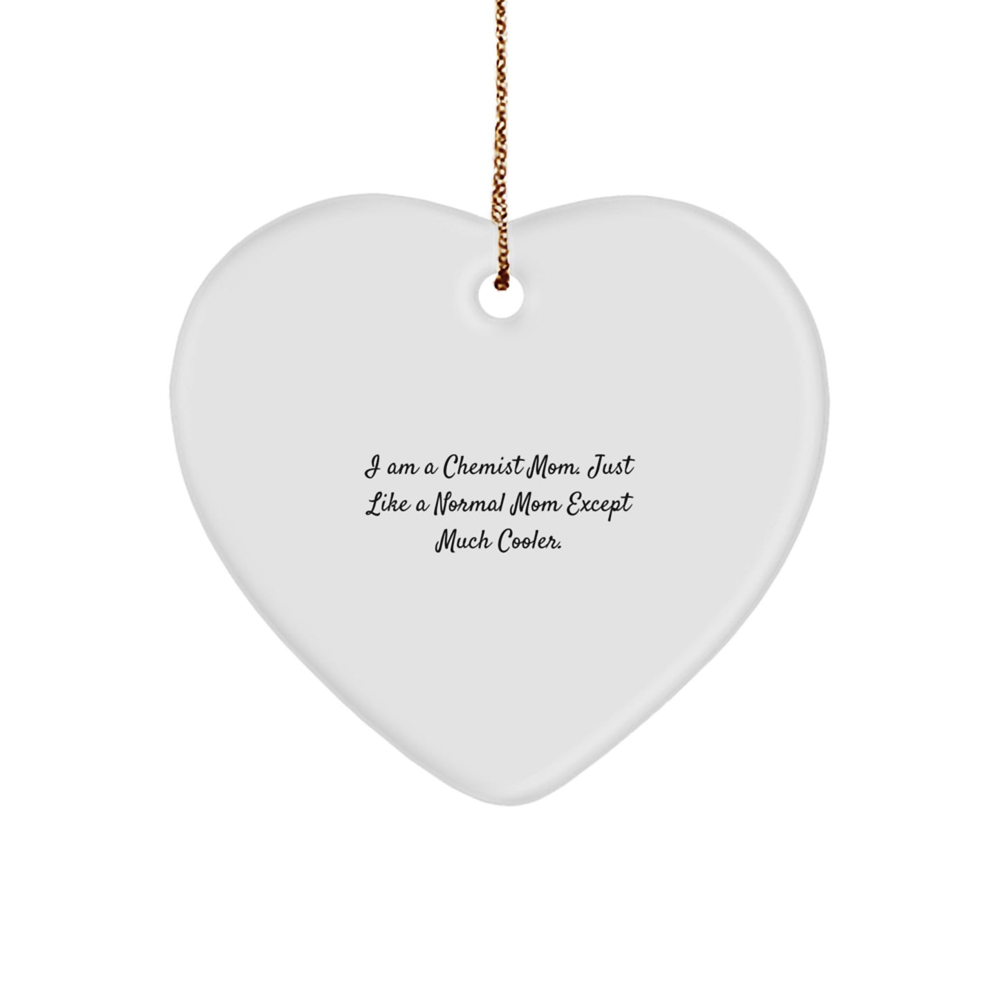 Funny Chemist Gifts, Heart Ornament for Chemist Mom, Inspirational Christmas Decoration - Image 1