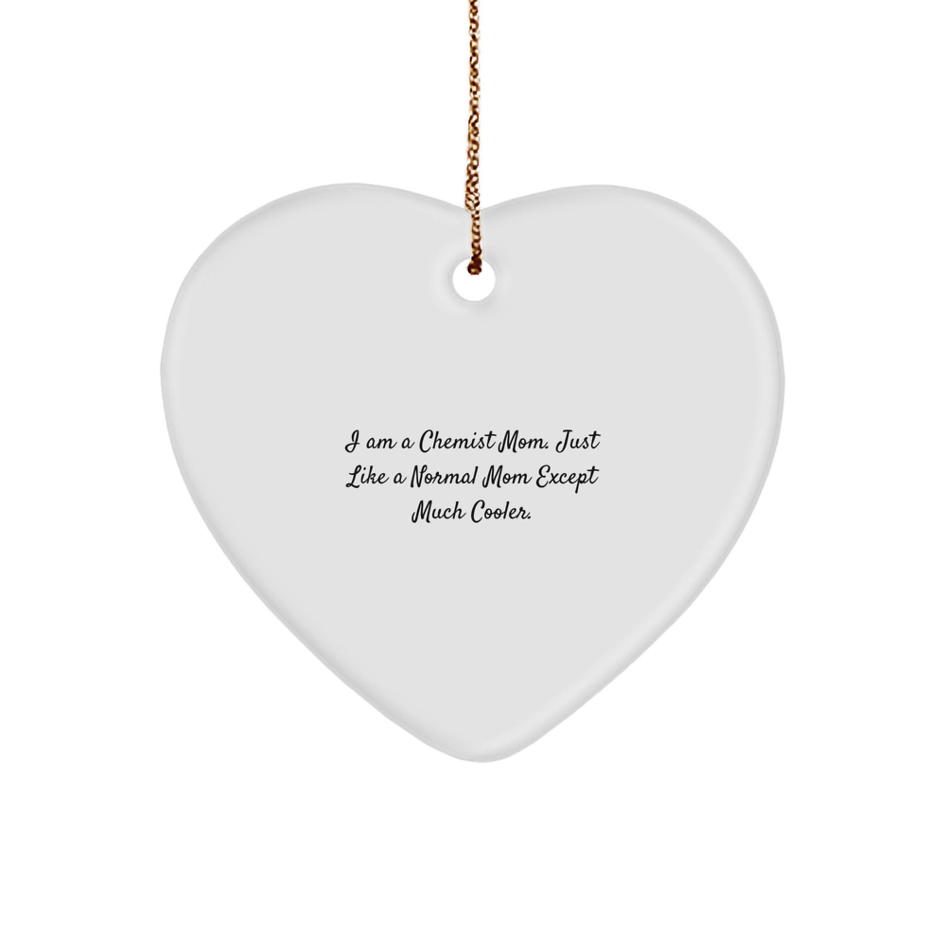 Funny Chemist Gifts, Heart Ornament for Chemist Mom, Inspirational Christmas Decoration - Image 1
