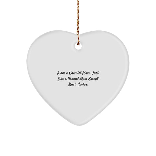 Funny Chemist Gifts, Heart Ornament for Chemist Mom, Inspirational Christmas Decoration - Image 1