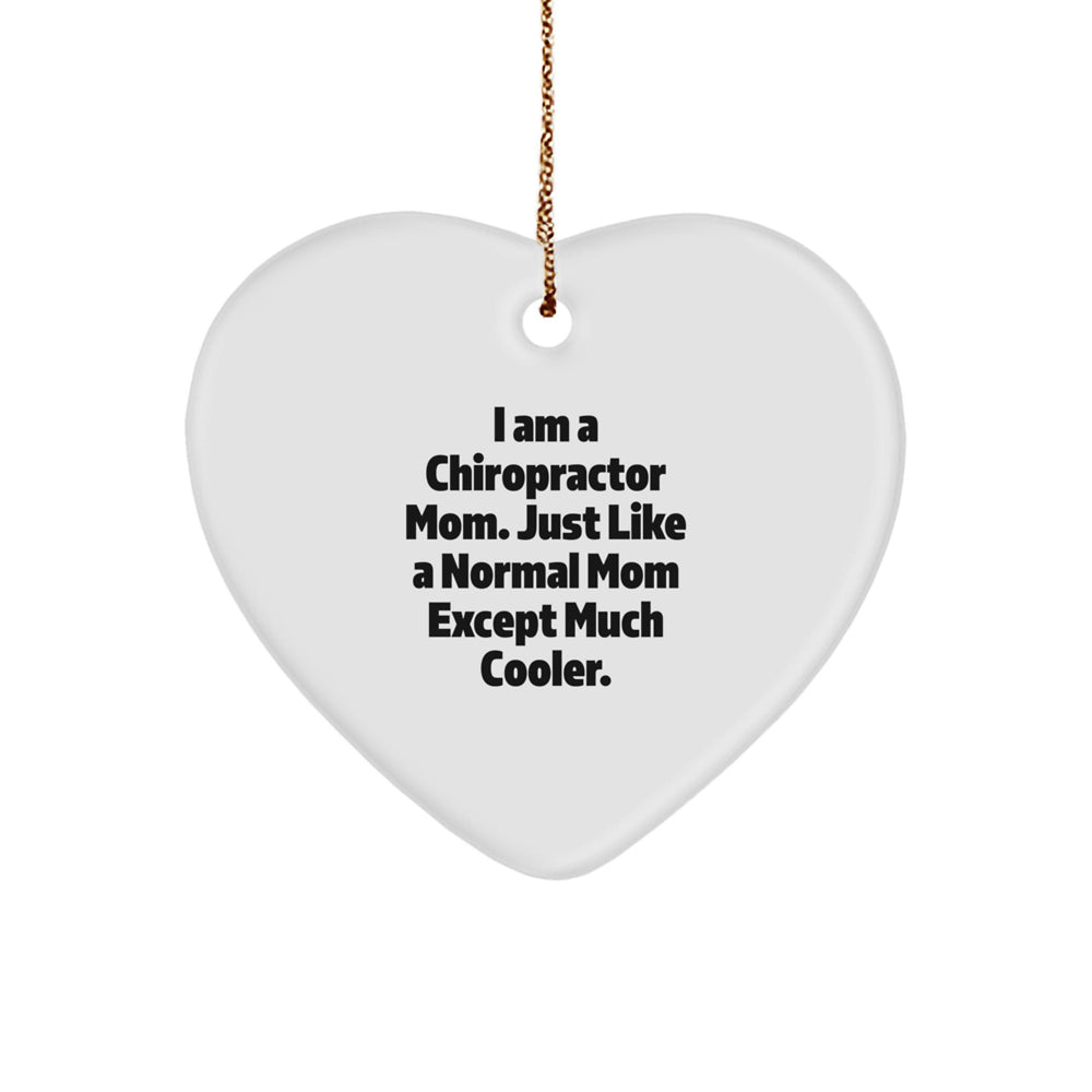 Funny Chiropractor Mom Gifts - Heart Ornament for Christmas - 'I Am A Chiropractor Mom...' - Gifts from Family - Image 1